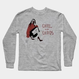 Chill its only Chaos Long Sleeve T-Shirt